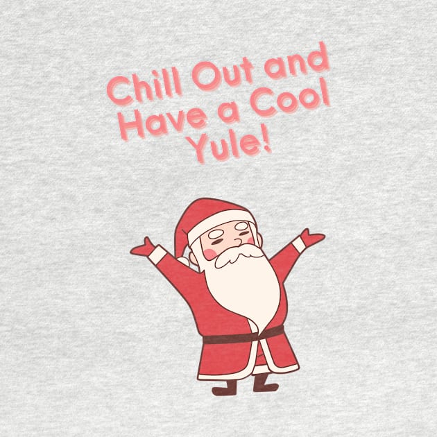 Chill out and have a cool Yule by Tee Daisy